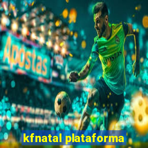 kfnatal plataforma